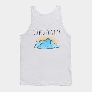 Do You Even Fly? Tank Top